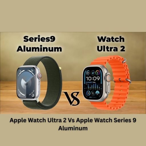 Apple Watch Ultra 2 Vs Apple Watch Series 9 Aluminum: A Comparison of Smartwatches