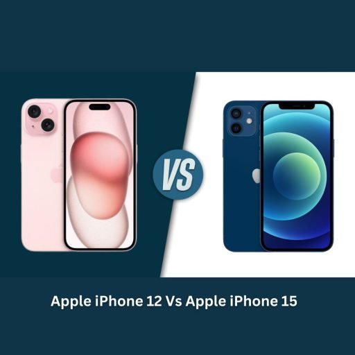 Apple iPhone 12 vs Apple iPhone 15: A Comparison of Two Iconic Smartphones