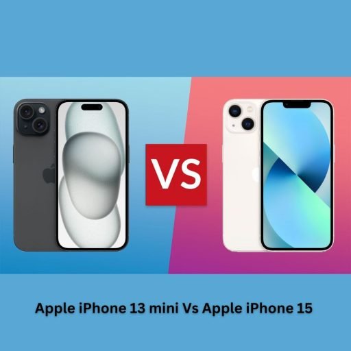 Apple iPhone 13 mini Vs Apple iPhone 15: A Comprehensive Comparison of Two Powerhouse Smartphones