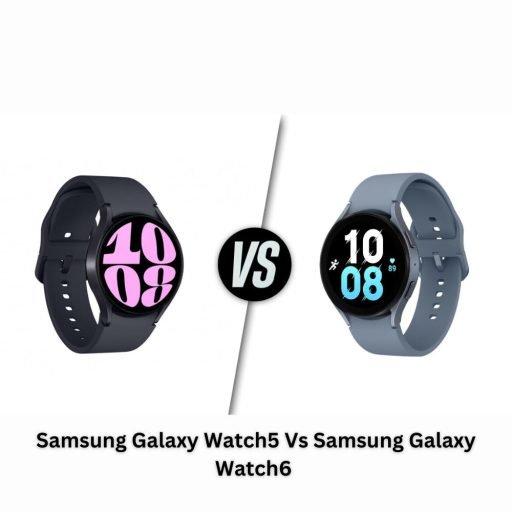 Samsung Galaxy Watch5 Vs Samsung Galaxy Watch6: A Comprehensive Comparison