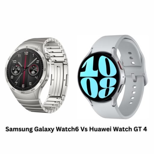 Samsung Galaxy Watch6 Vs Huawei Watch GT 4: A Comprehensive Comparison